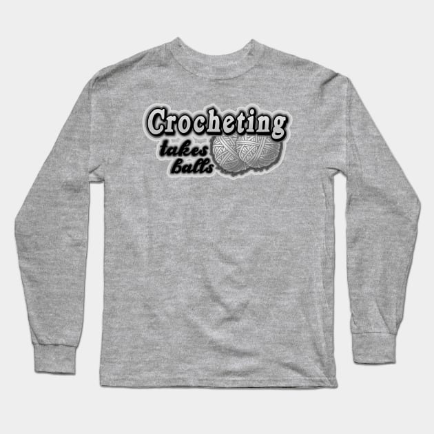 Crocheting takes balls Long Sleeve T-Shirt by weilertsen